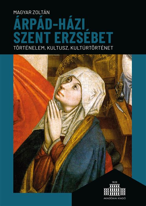 Árpád-házi Szent Erzsébet alakja és legendái
