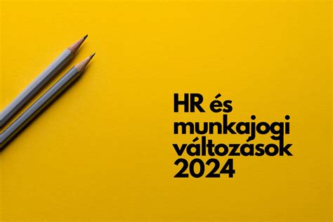 Séma a 2024-es munkajogi változások összefoglalásáról