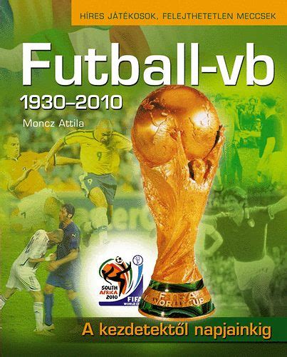 futball történelmi könyvek és vb összefoglalók