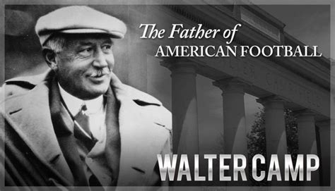 Walter Camp, az amerikai futball atyja