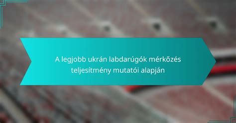 Labdarúgók összehasonlítása statisztikák alapján