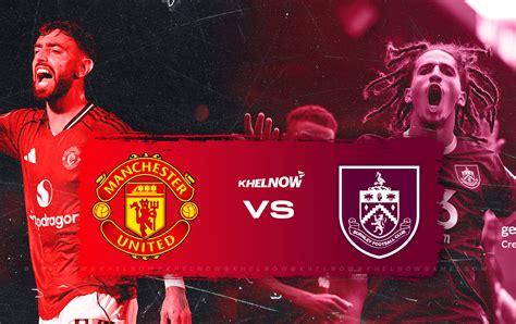 Burnley vs Manchester United mérkőzés előzetes