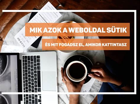 A weboldal sütik használatának magyarázata